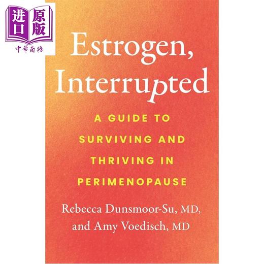 【中商原版】被中断的雌激素 围绝经期生存与繁荣指南 Estrogen  Interrupted 英文原版  Dunsmoor-Su Rebecca 女性健康科普 商品图0