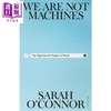 预售 【中商原版】我们不是机器 为未来工作而战 We Are Not Machines  The Fight for the Future of Work 英文原版 Sarah OConnor 商品缩略图0