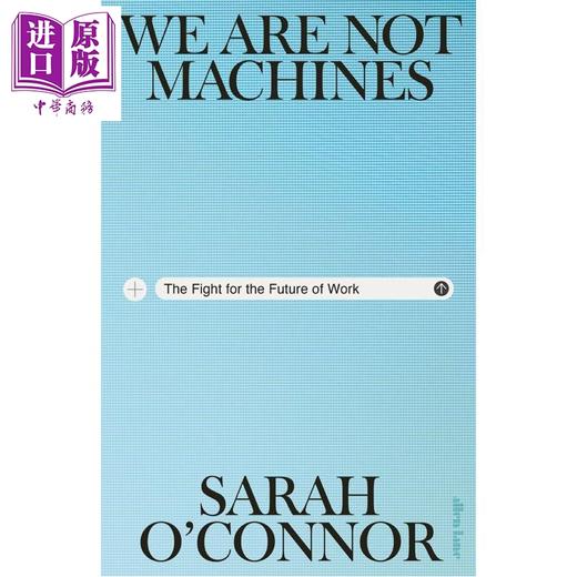 预售 【中商原版】我们不是机器 为未来工作而战 We Are Not Machines  The Fight for the Future of Work 英文原版 Sarah OConnor 商品图0