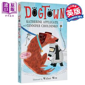 【中商原版】狗镇系列 第1部 狗镇 Dogtown 英文原版 Katherine Applegate 纽伯瑞儿童文学奖作者 治愈小说