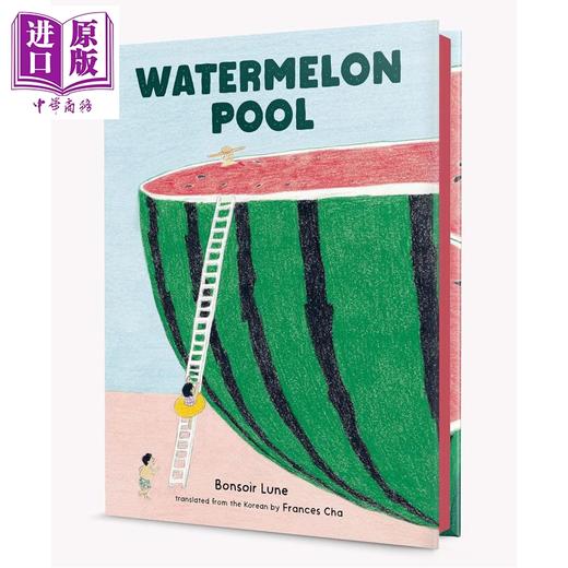 【中商原版】西瓜池 Bonsoir Lune Watermelon Pool 英文原版 儿童绘本 图画故事书 一个充满想象力的夏日场景 进口童书 精装 商品图0