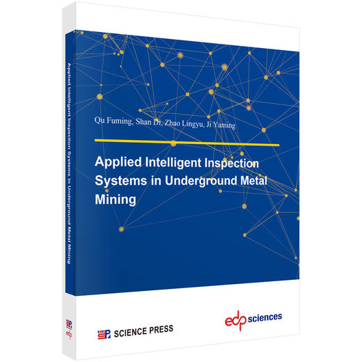 Applied Intelligent Inspection Systems in Underground Metal Mining 曲福明 单迪 赵凌羽 纪雅溟 9787030859181 商品图0