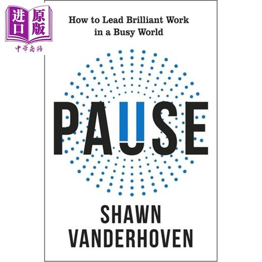 预售 【中商原版】暂停如何在忙碌的世界中领导的工作 Pause How to Lead Brilliant Work 英文原版 Shawn Vanderhoven 商品图0