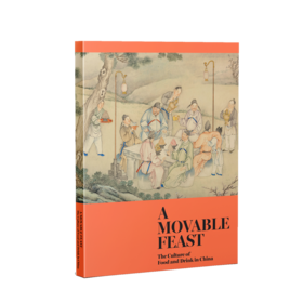 A Movable Feast: The Culture of Food and Drink in China丨流动的盛宴——中国饮食文化  英文版