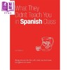 【中商原版】西班牙语课没教的东西 日常场景俚语表达 What They Didnt Teach You in Spanish Class 英文原版 Juan Caballero 商品缩略图0
