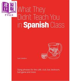 【中商原版】西班牙语课没教的东西 日常场景俚语表达 What They Didnt Teach You in Spanish Class 英文原版 Juan Caballero