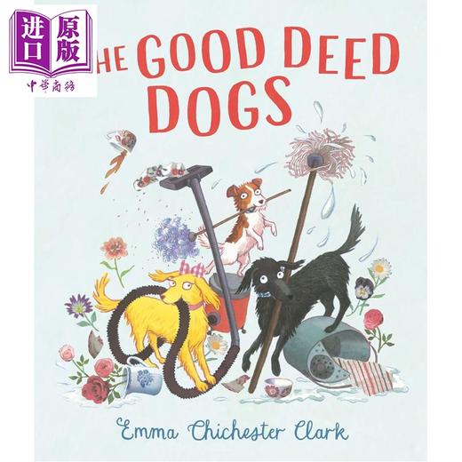 预售 【中商原版】爱心狗狗小队 The Good Deed Dogs 英文原版 儿童绘本 图画故事书 温馨感人 生动的插图 温馨的情节 进口童书  商品图0