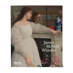 【现货】 James McNeill Whistler: The Official Catalogue of the Tate Britain Exhibition / 詹姆斯·麦克尼尔·惠斯勒：泰特