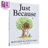 预售 【中商原版】Matthew McConaughey奥斯卡影帝 星际穿越男主 只是因为Just Because 马修·麦康纳 英文原版 精装精品绘本 故事图画书 商品缩略图0