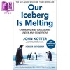 预售 【中商原版】冰山在融化 Our Iceberg Is Melting 约翰·科特 英文原版 John Kotter 经典商业寓言故事 商品缩略图0