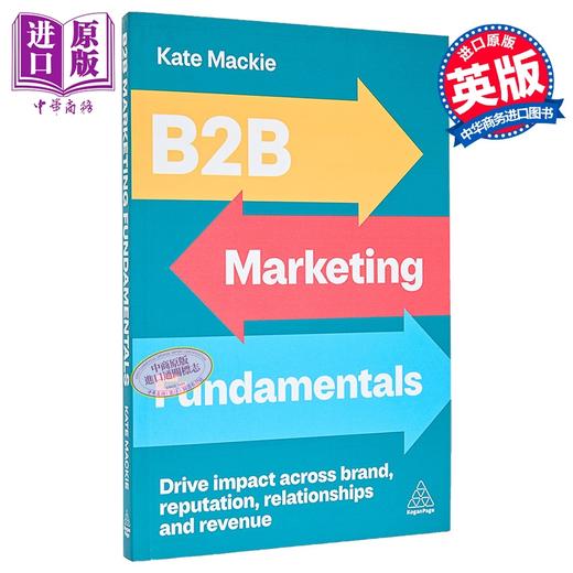 【中商原版】B2B营销基础 推动品牌 声誉 关系和收入的影响 B2B Marketing Fundamentals 英文原版 Kate Mackie 市场营销 商品图0