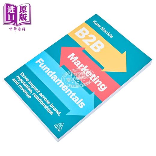 【中商原版】B2B营销基础 推动品牌 声誉 关系和收入的影响 B2B Marketing Fundamentals 英文原版 Kate Mackie 市场营销 商品图1