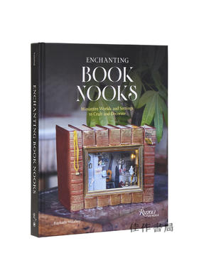 Enchanting Book Nooks: Miniature Worlds and Settings to Craft and Decorate / 迷人的书角：微型世界与手工场景