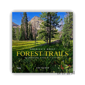 America's Great Forest Trails: 100 Woodland Hikes of a Lifetime / 美国伟大森林小径：一生必走的100条林间徒步路线