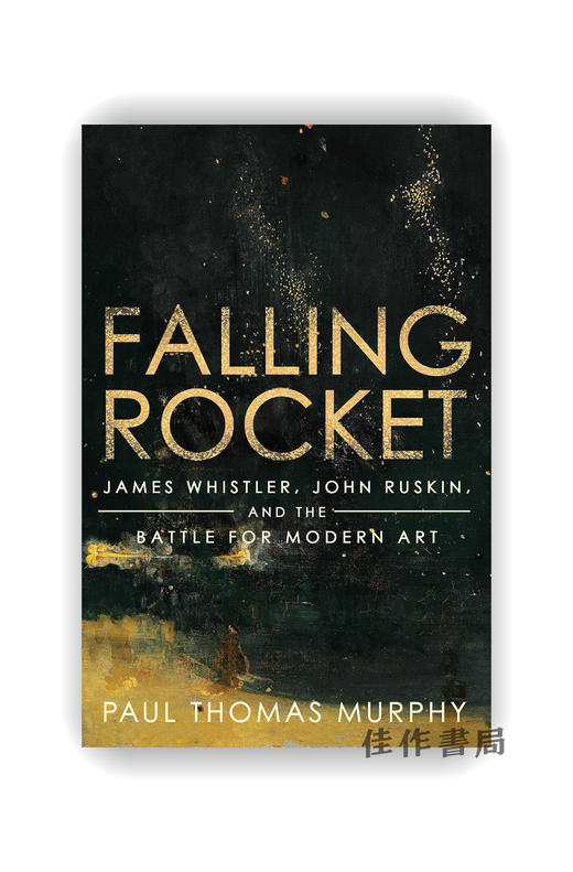 Falling Rocket: James Whistler  John Ruskin  and the Battle for Modern Art / 坠落火箭：詹姆斯·惠斯勒、约翰·罗斯金与现代艺 商品图0