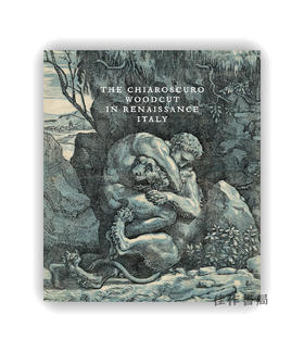The Chiaroscuro Woodcut in Renaissance Italy/意大利文艺复兴时期的明暗对比木刻