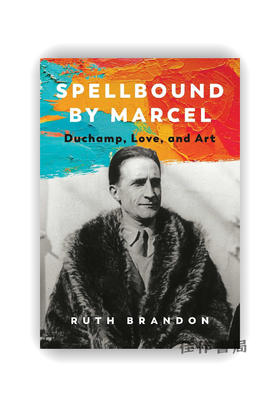 Spellbound by Marcel: Duchamp  Love  and Art / 马塞尔迷咒：杜尚、爱情与艺术