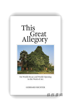 This Great Allegory: On World-Decay and World-Opening in the Work of Art / 这伟大的寓言：论艺术中的世界衰败与世界开启