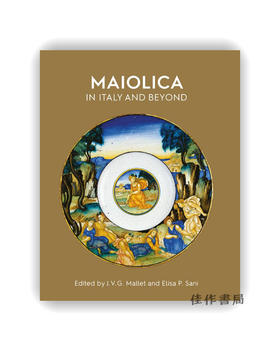 Maiolica in Italy and Beyond / 意大利及更远地区的马约利卡