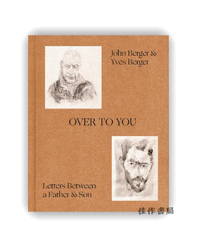 Over to You: Letters Between a Father and Son / 交给你了：约翰·伯格父子之间的书信