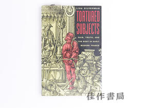 【绝版旧书】Tortured Subjects: Pain  Truth  and the Body in Ear…/受刑的主体:近代早期法国的痛苦、真理与身体