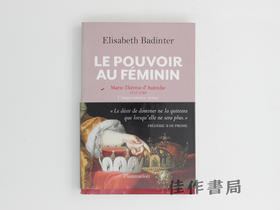 【绝版旧书】Le Pouvoir au feminin: Marie-Therese d…/女性掌权:奥地利的玛丽亚·特蕾莎(1717—1780)——女皇兼女王