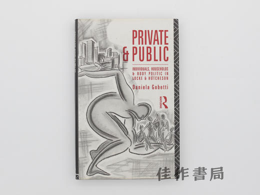 【绝版旧书】Private and Public: Individuals  Househol…/私人领域与公共领域:洛克与哈奇森思想中的个人、家庭与政治共同体 商品图0