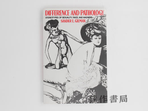【绝版旧书】Difference and Pathology: Stereotypes of Sexuality  Ra…/差异与病理:性、种族与疯狂的刻板印象 商品图0