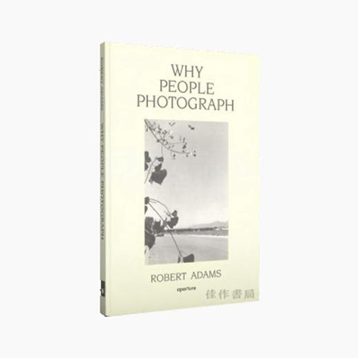 Robert Adams: Why People Photograph / 罗伯特·亚当斯：人们为什么摄影 商品图0