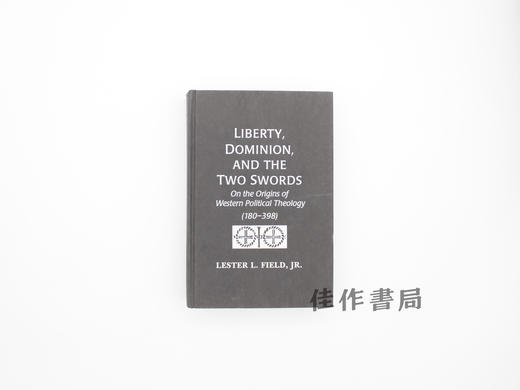 【绝版旧书】Liberty  Dominion  and the Two Swords: On the Origins of Western Political Theology (180–398)/ 商品图0