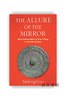 【现货】The Allure of the Mirror: Mass Consumption of Fine Things in the Han Empire / 铜镜的魅力：汉代“好物”的大众消费 商品缩略图0