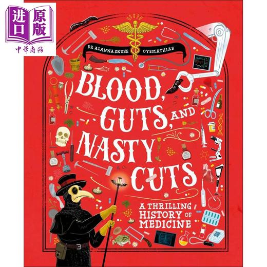 预售 【中商原版】血肉与伤痕 医学史的精彩指南 英文原版 Blood, Guts, and Nasty Cuts Alanna Skuse 商品图0