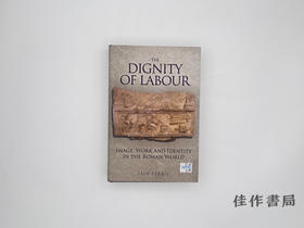 【绝版旧书】The Dignity of Labour: Image  Work and Identity in the Roman World/劳动的尊严：罗马世界中的图像、工作与身份
