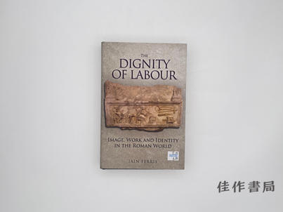 【绝版旧书】The Dignity of Labour: Image  Work and Identity in the Roman World/劳动的尊严：罗马世界中的图像、工作与身份 商品图0