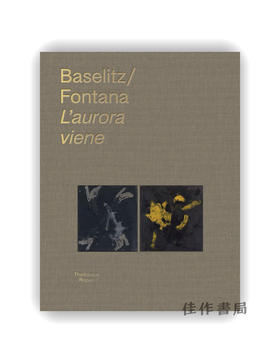 【现货】Georg Baselitz & Lucio Fontana: l'Aurora Viene / 乔治·巴塞利茨与卢乔·丰塔纳：黎明将至