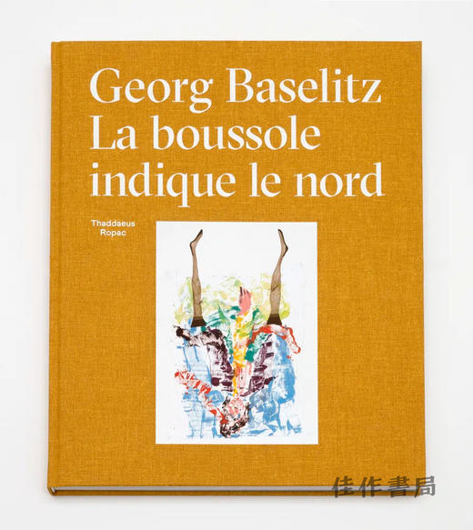 【现货】Georg Baselitz: La Boussole Indique Le Nord / 乔治·巴塞利茨：罗盘指向北方 商品图1
