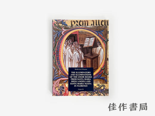 【绝版旧书】The Illuminators and Illuminations of the Choir Books from Santa Maria degli Angeli and Santa  商品图0