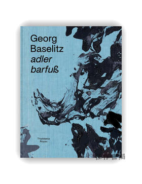 【现货】Georg Baselitz: adler barfub / 乔治·巴塞利茨：赤脚雄鹰