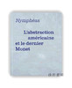 【法文原版】Nympheas: L'Abstraction Americaine Et Le Dernier Monet / 睡莲：美国抽象艺术与莫奈晚期作品 商品缩略图0