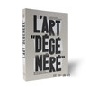 【法文原版】L'Art Degenere: Le Proces De L'Art Moderne Sous Le Nazisme / 堕落艺术：纳粹统治下的现代艺术审判 商品缩略图1