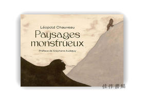【法文原版】Leopold Chauveau: Paysages Monstrueux / 莱奥波德·肖沃：怪诞风景