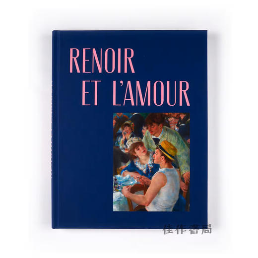 【法文原版】Renoir Et L'Amour: Une Modernite Heureuse  1865-1885 / 雷诺阿与爱情：幸福的现代性，1865-1885 商品图0