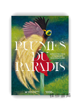 【法文原版】Plumes Du Paradis: Voyages D'Un Oiseau Extraordinaire De Nouvelle-Guinee / 天堂之羽：一只来自新几内亚的非凡鸟类之