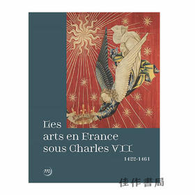 【法文原版】Les Arts En France Sous Charles VII: 1422-1461 / 查理七世统治下的法国艺术，1422-1461