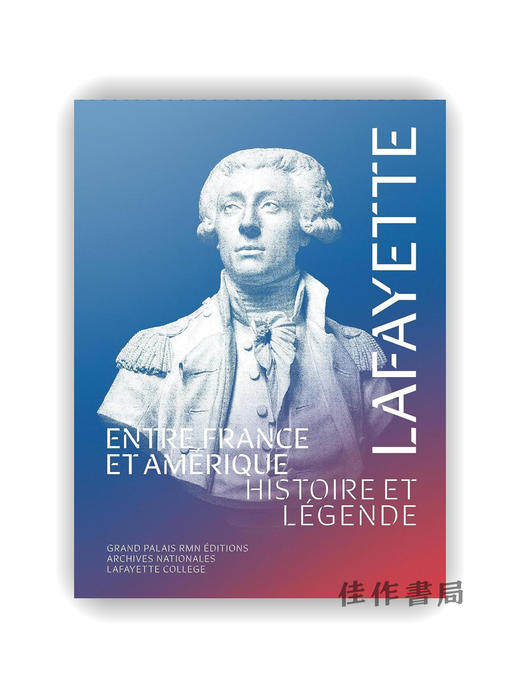 【法文原版】Lafayette Entre France Et Amerique: Histoire Et Legende / 拉法耶特：法美之间，历史与传奇 商品图0