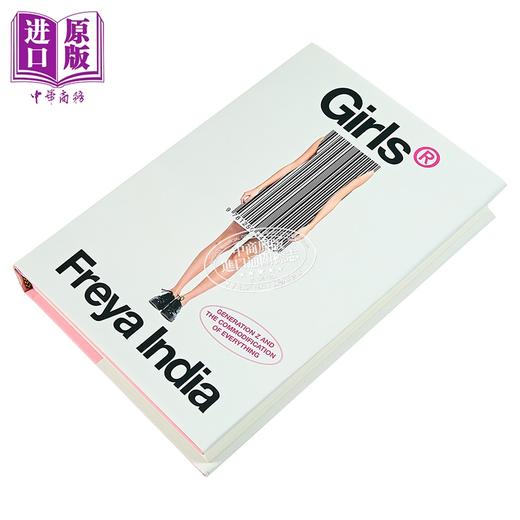 【中商原版】女孩们 Z世代与万物的商品化 Girls Generation Z and the Commodification of Everything Freya India 商品图1