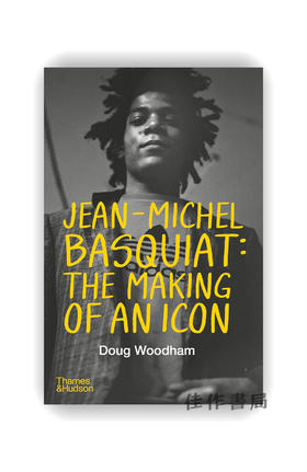 【现货】Jean-Michel Basquiat: The Making of an Icon / 让-米歇尔·巴斯奎特：偶像的塑造