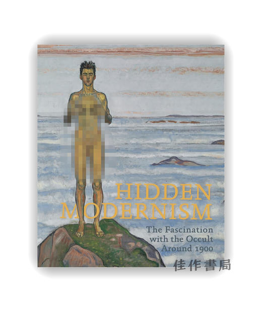 【现货】Hidden Modernism: The Fascination with the Occult around 1900 / 隐藏的现代主义：1900年前后对秘术的迷恋 商品图0