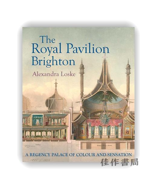 【现货】The Royal Pavilion  Brighton: A Regency Palace of Colour and Sensation / 布莱顿皇家穹顶宫：色彩与感觉的摄政宫殿 商品图0