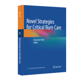 【限时领券下单】Novel Strategies for Critical Burn Care 危重烧伤救治新技术体系（英文版）